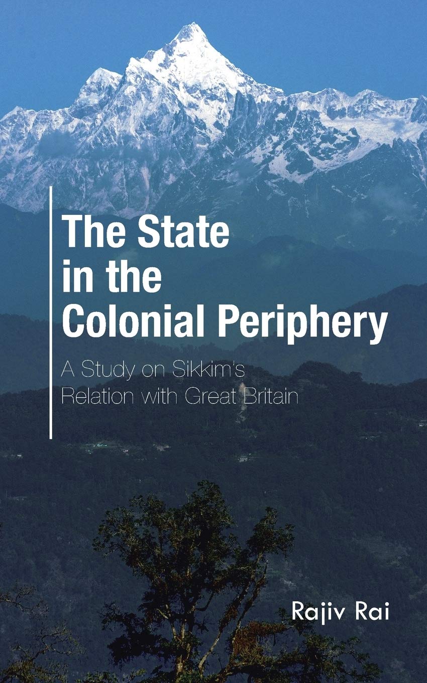 The State in the Colonial Periphery: A Study on Sikkim's Relation with Great Britain