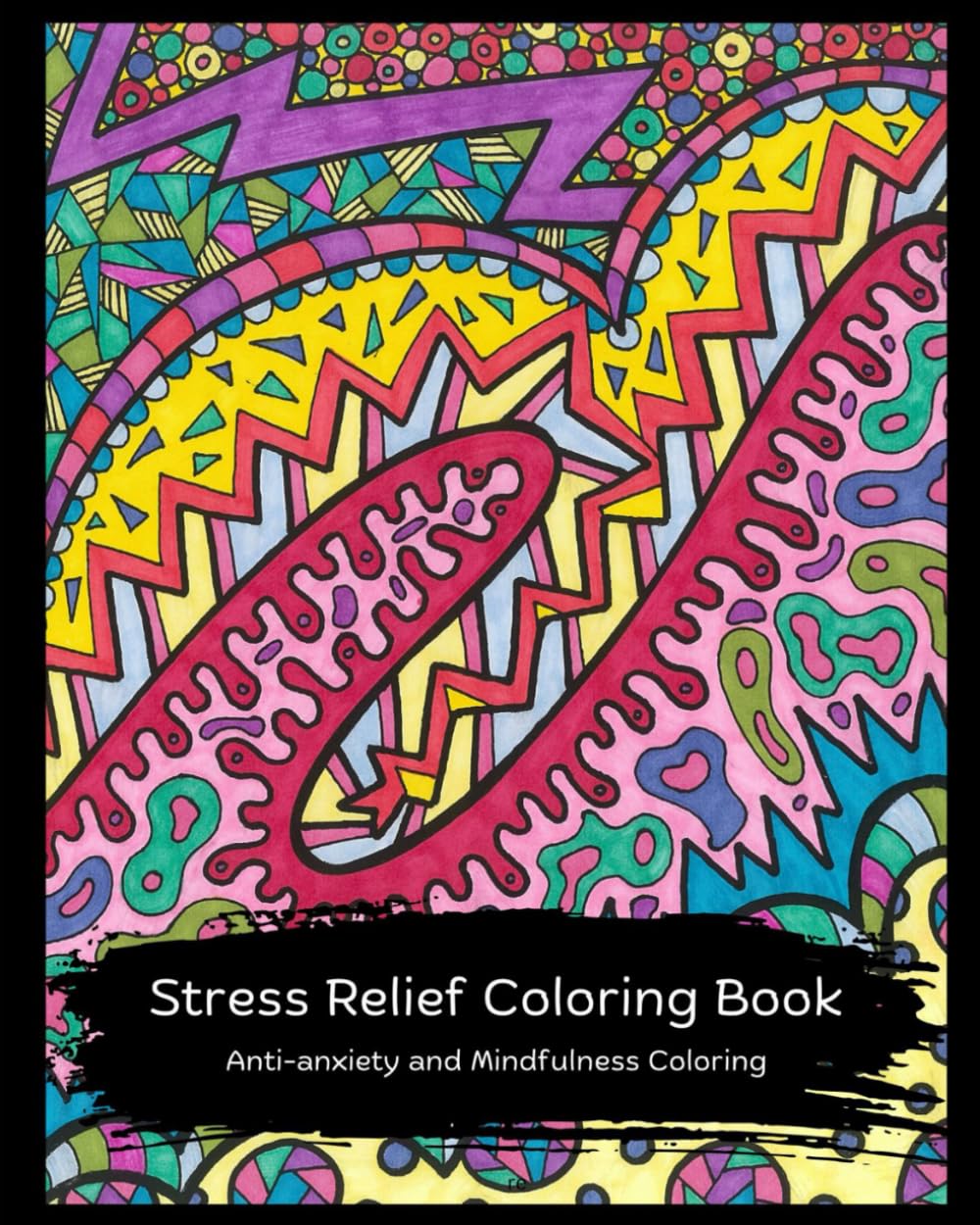Stress Relief Coloring Book: Anti-Anxiety and Mindfulness Coloring