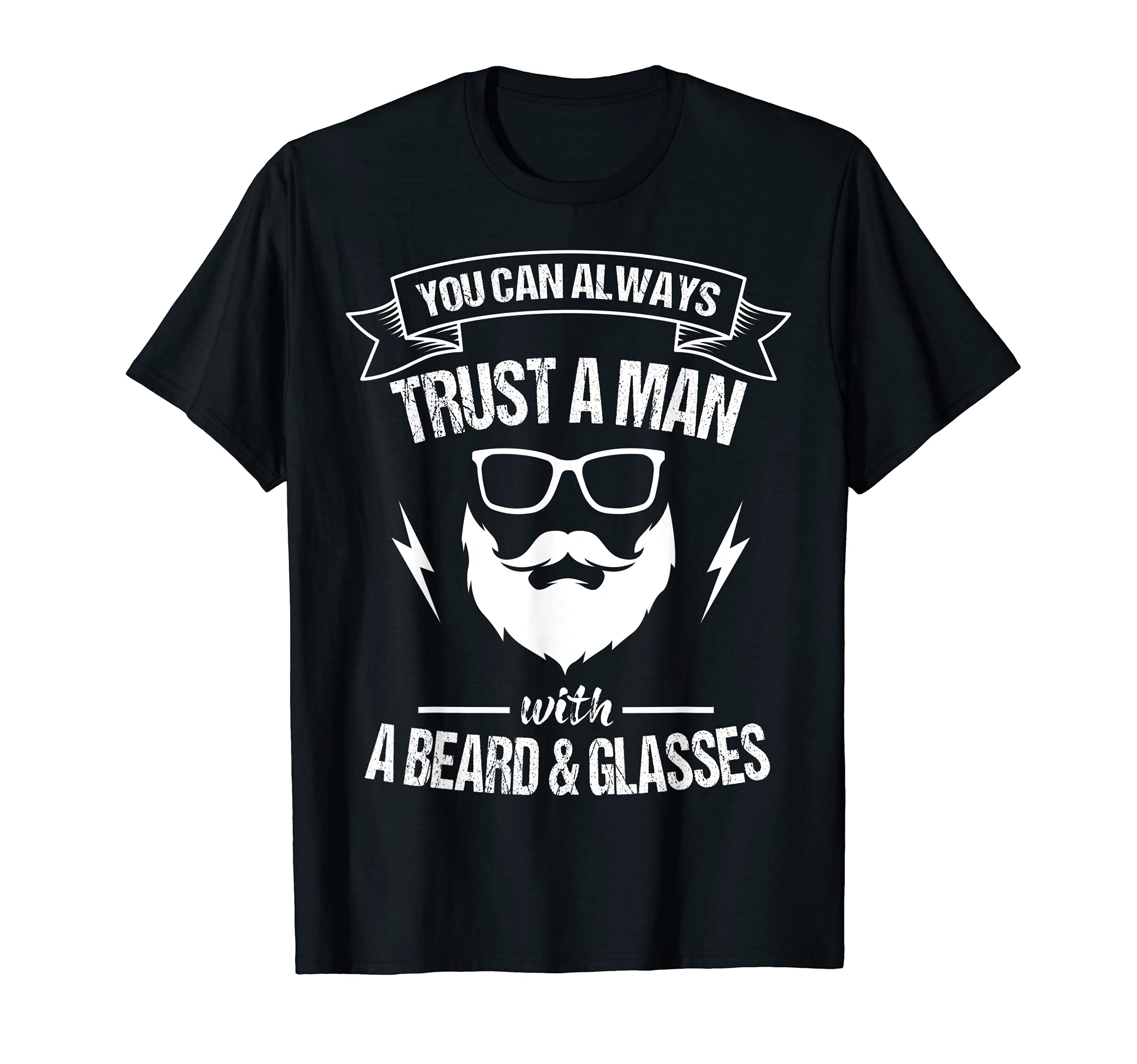 You Can Always Trust A Man With A Beard & Glasses Bearded T-ShirtOEKO-TEX STANDARD 100