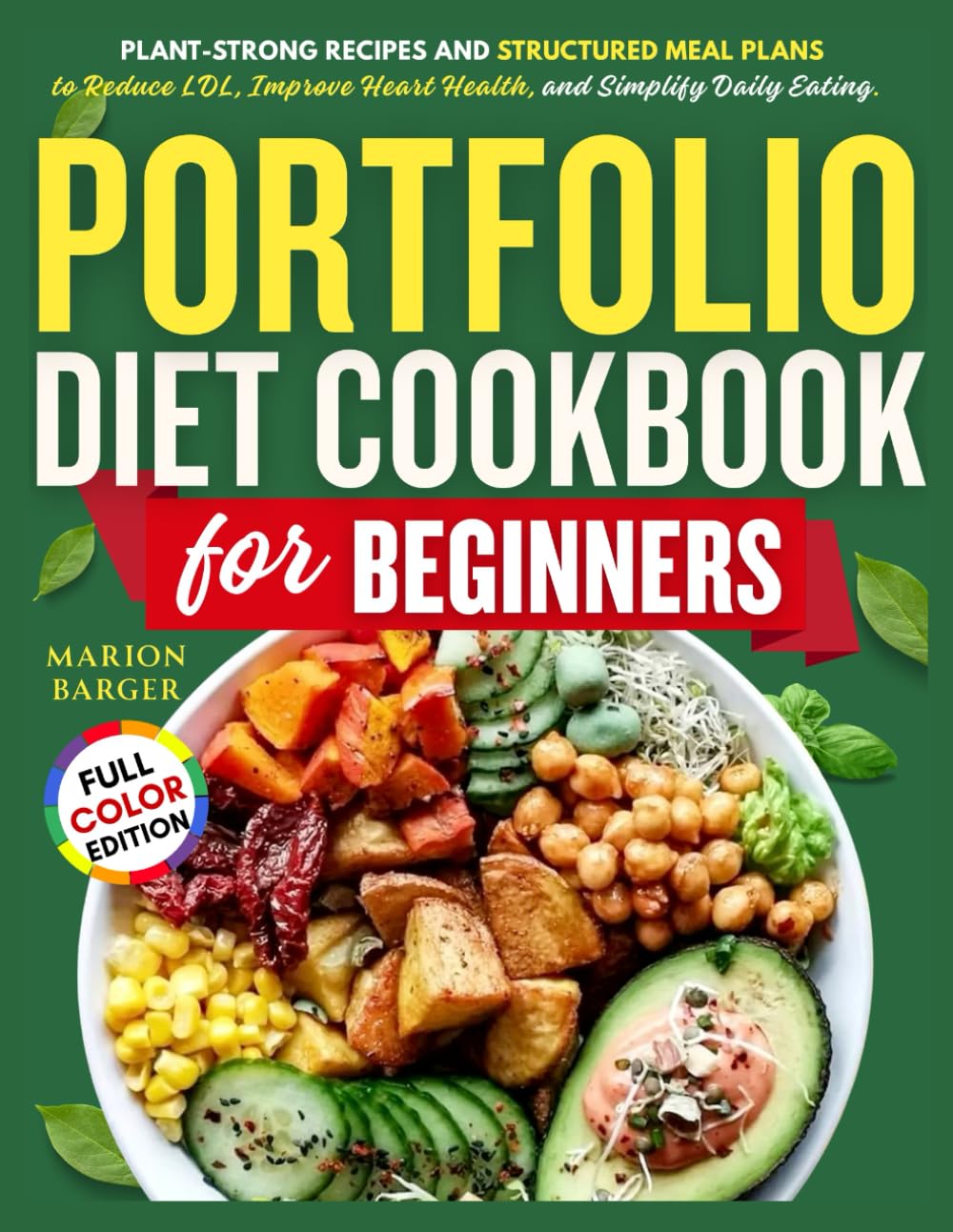 PORTFOLIO DIET COOKBOOK FOR BEGINNERS: Plant-Strong Recipes and Structured Meal Plans to Reduce LDL, Improve Heart Health, and Simplify Daily Eating.