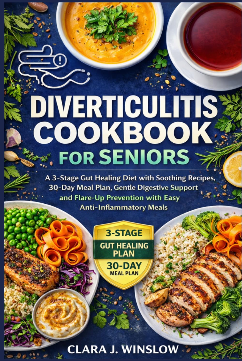 Diverticulitis Cookbook For Seniors: A 3-Stage Gut Healing Diet with Soothing Recipes, 30-Day Meal Plan, Gentle Digestive Support and Flare-Up Prevention with Easy Anti-Inflammatory Meals