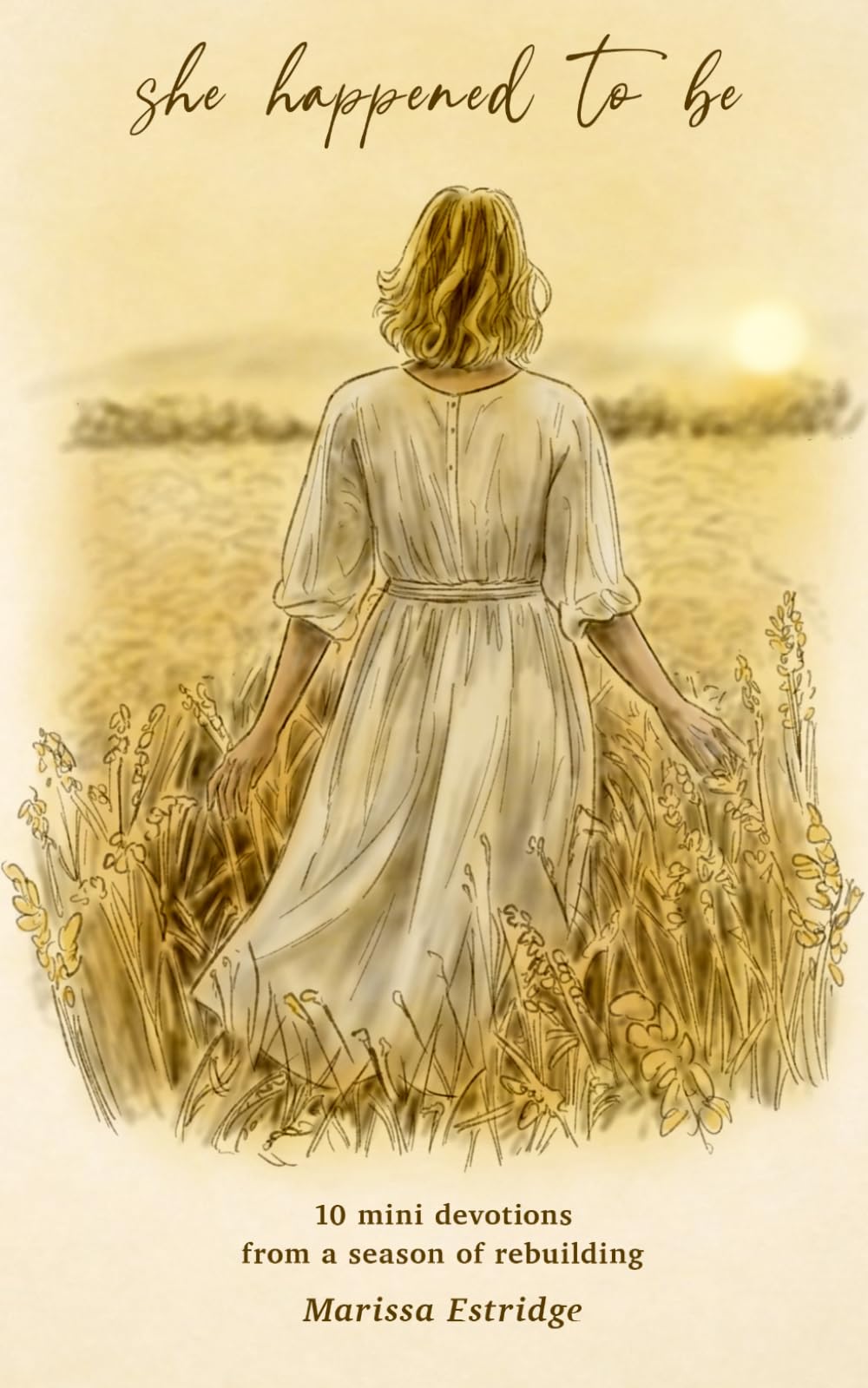she happened to be: 10 mini devotions from a season of rebuilding