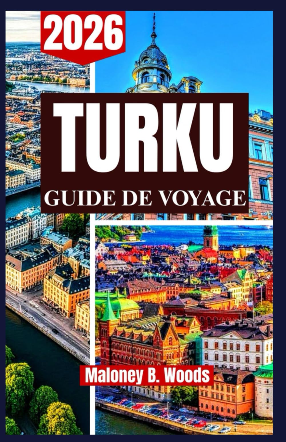 Turku Guide de voyage 2026: Manuel pratique du voyageur, Culture, Histoire, Itinéraires, Gastronomie, Nature & Activités Locales