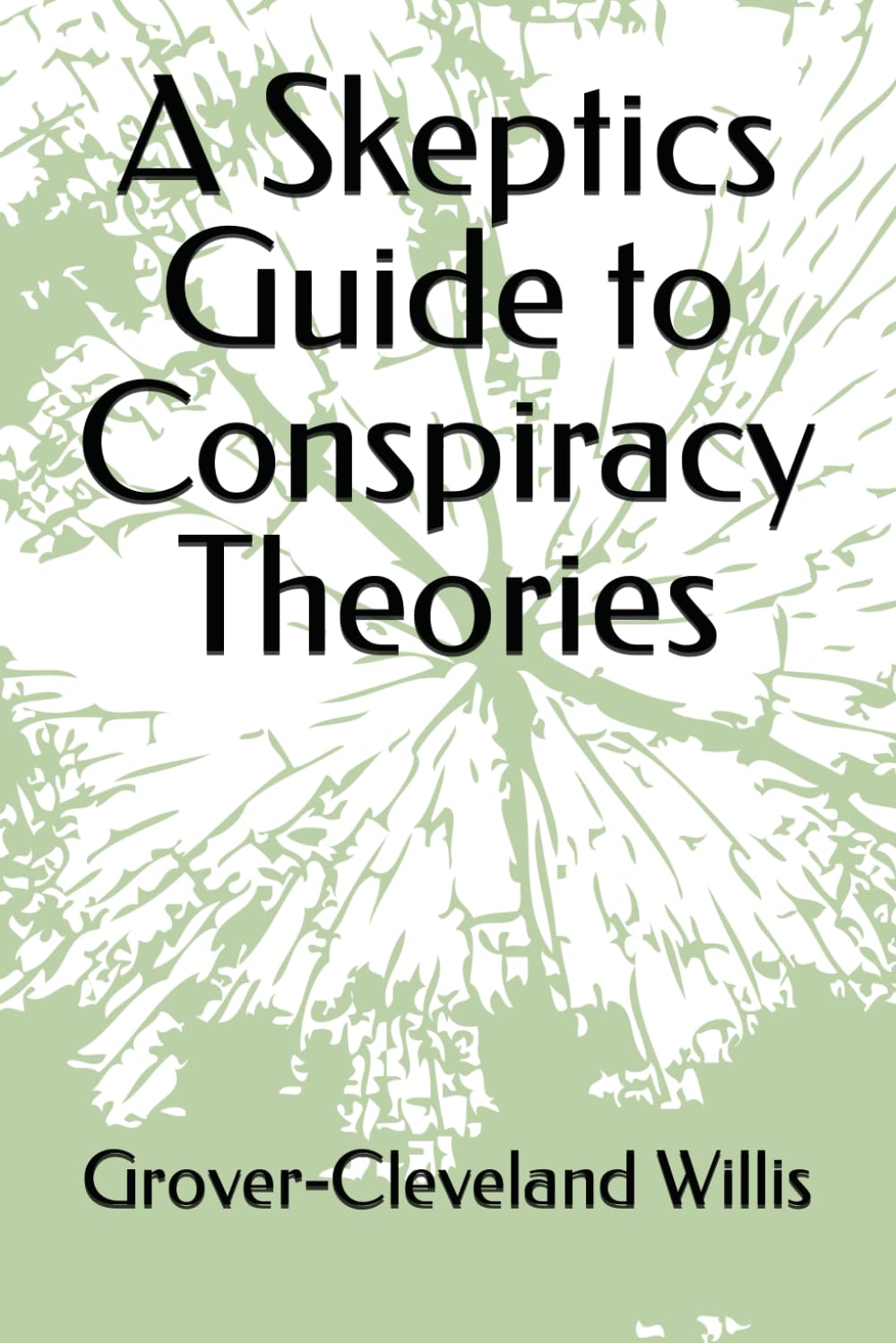 A Skeptics Guide to Conspiracy Theories