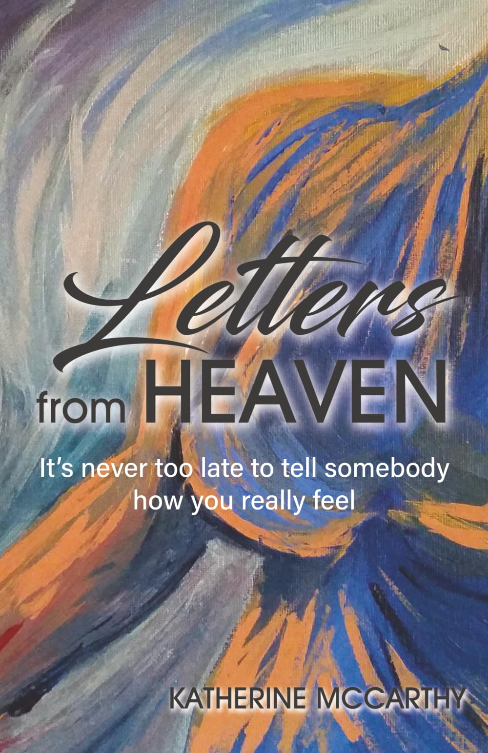 Letters From Heaven: It's never too late to tell somebody how you really feel