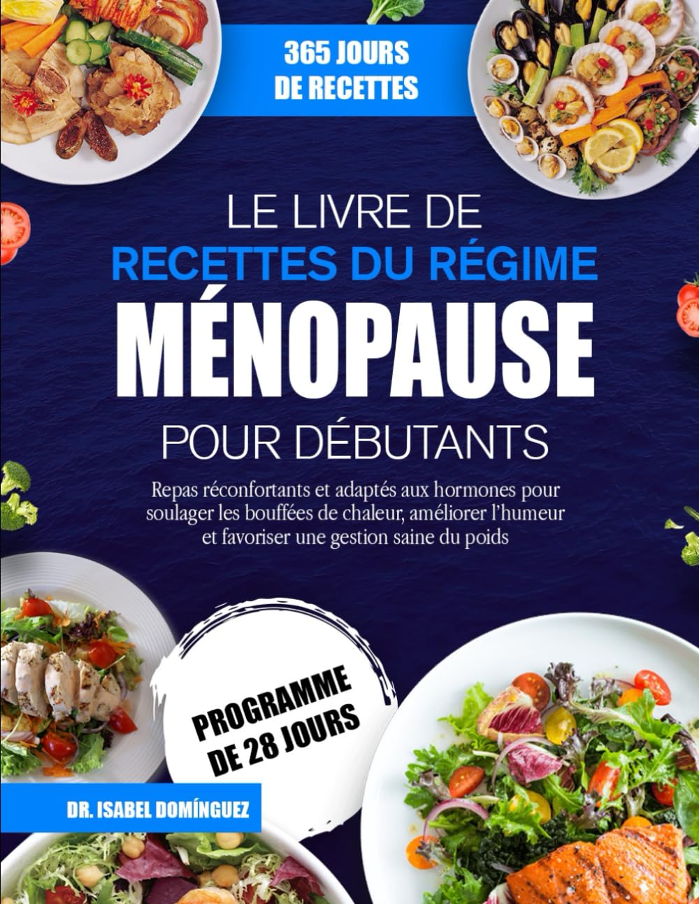LE LIVRE DE RECETTES DU RÉGIME MÉNOPAUSE POUR DÉBUTANTS: Repas réconfortants et adaptés aux hormones pour soulager les bouffées de chaleur, améliorer l’humeur et favoriser une gestion saine du poids