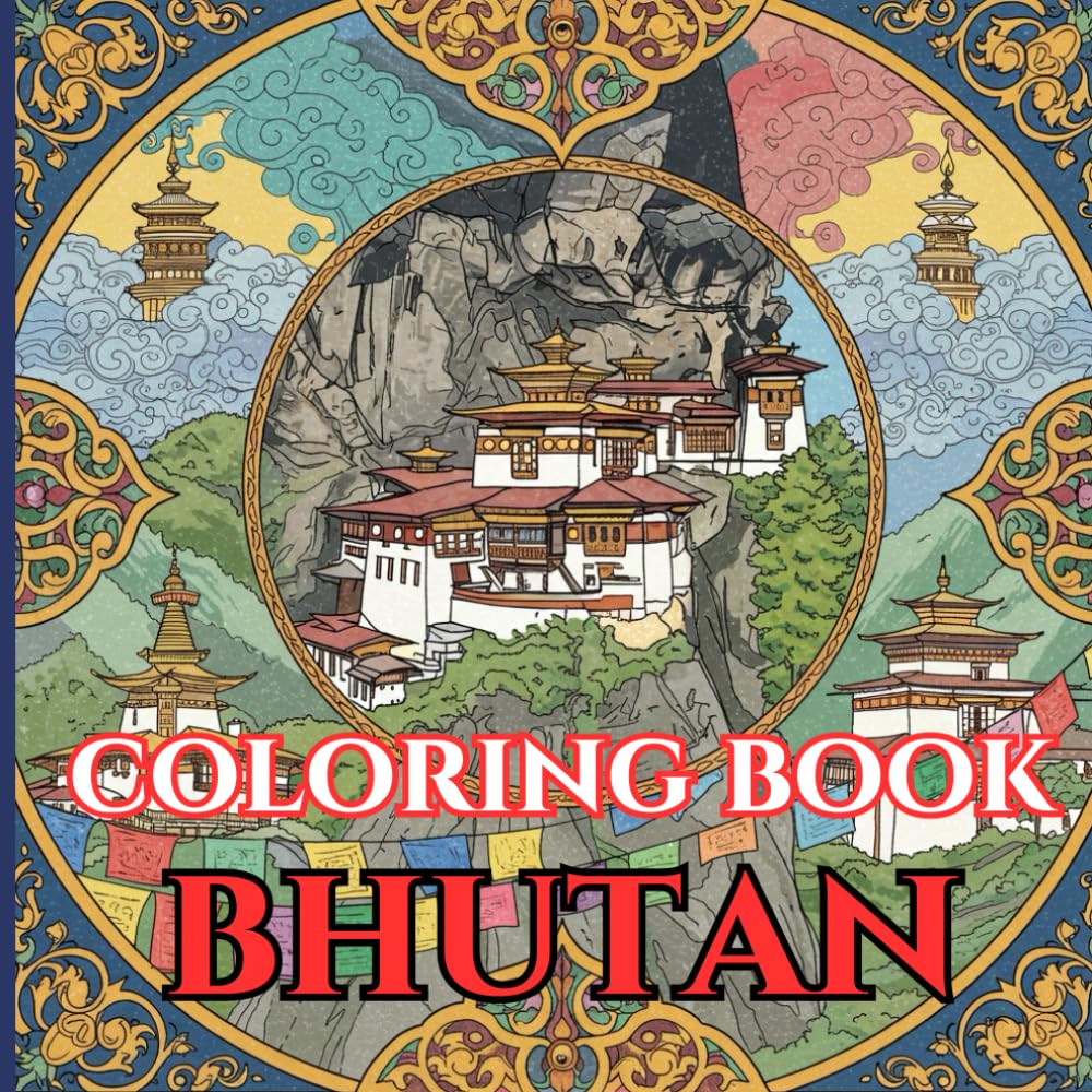 Bhutan Calm | Adult Coloring Book of Dzongs, Valleys & Traditions: 50 Simple, Relaxing Pages with Gentle Intricate Patterns — Tiger’s Nest, Punakha ... Scrolls (Adult Coloring Book. World Series.)