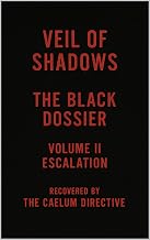 Veil of Shadows - The Black Dossier: Volume II (Veil of Shadows - The Black Dossier: Volume 1)