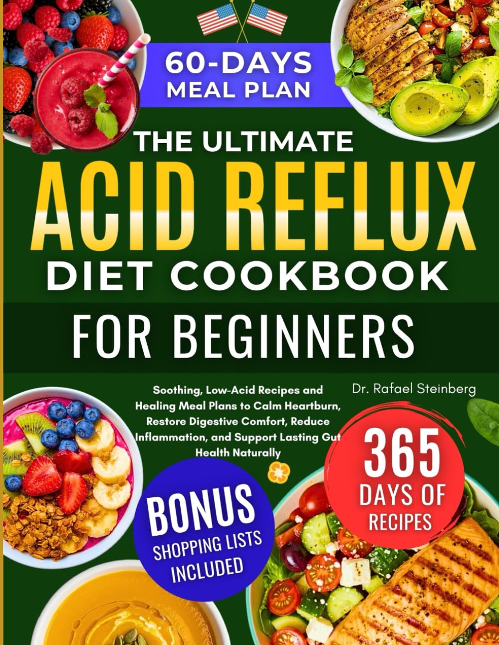 The Ultimate Acid Reflux Diet Cookbook For Beginners: Soothing, Low-Acid Recipes and Healing Meal Plans to Calm Heartburn, Restore Digestive Comfort, ... and Support Lasting Gut Health Naturally