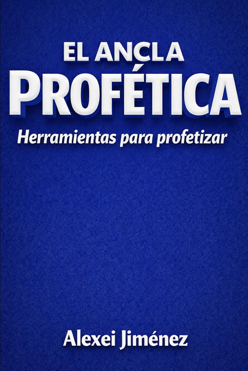 El Ancla Profética Herramientas para Profetizar