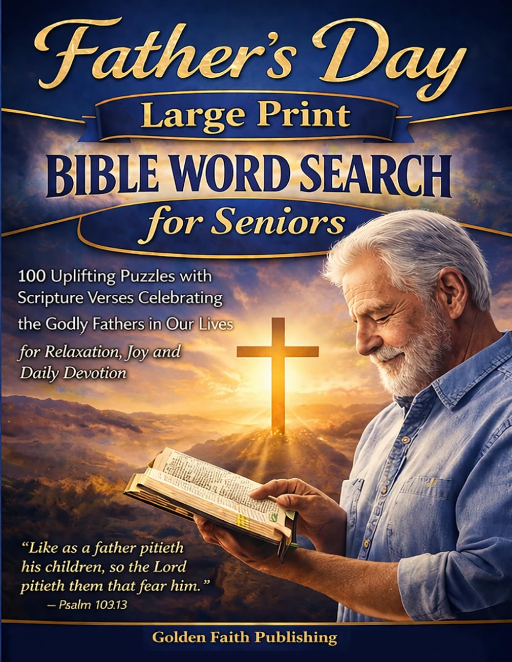 Father's Day Large Print Bible Word Search for Seniors: 100 Uplifting Puzzles with Scripture Verses Celebrating the Godly Fathers in Our Lives for Relaxation, Joy and Daily Devotion