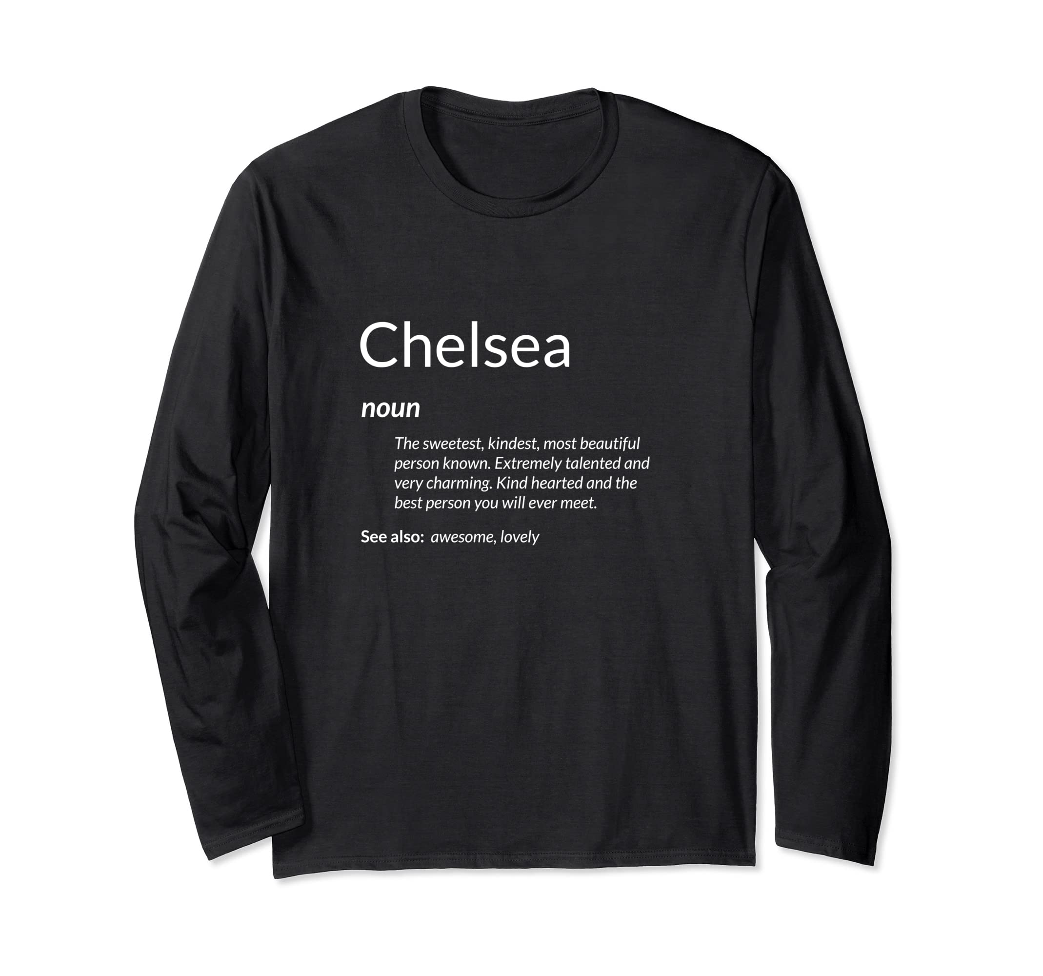 Chelsea Is Kind Hearted Funny Name Definition Chelsea Long Sleeve T-Shirt, Black