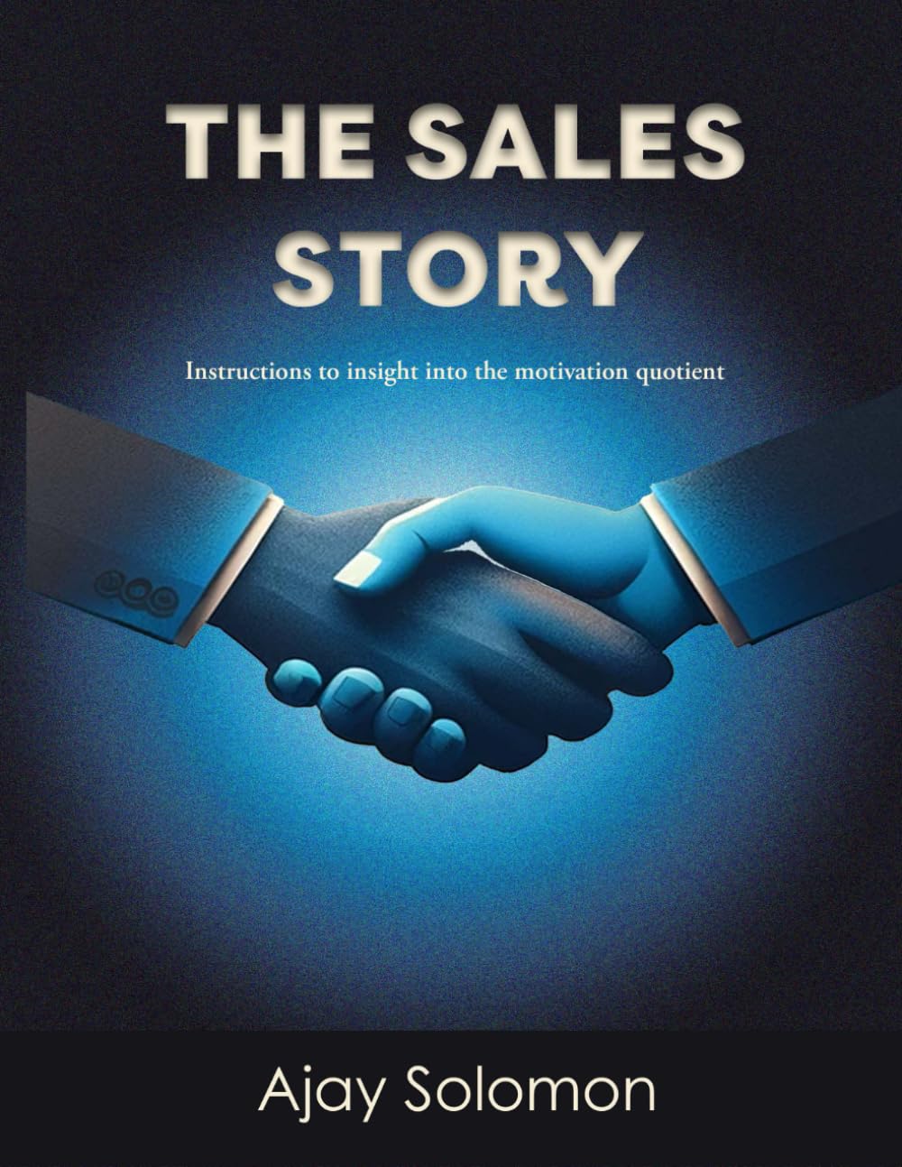 The Sales Story: Instructions to insight into the motivation quotient
