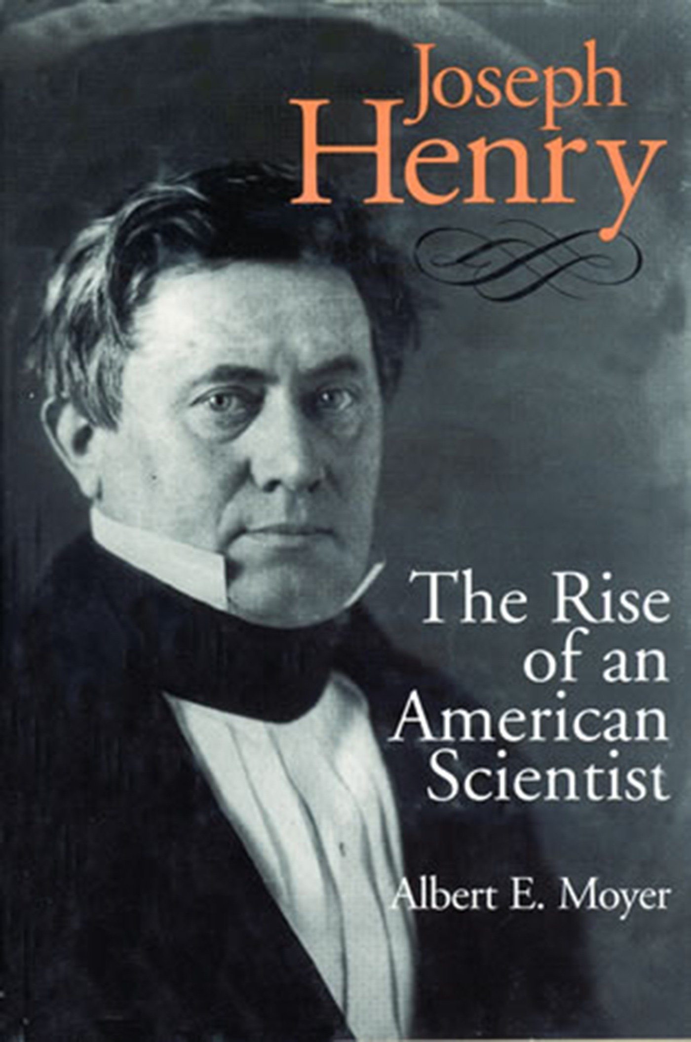 Joseph Henry: The Rise of an American Scientist (Smithsonian Studies in the History of Film & Television)