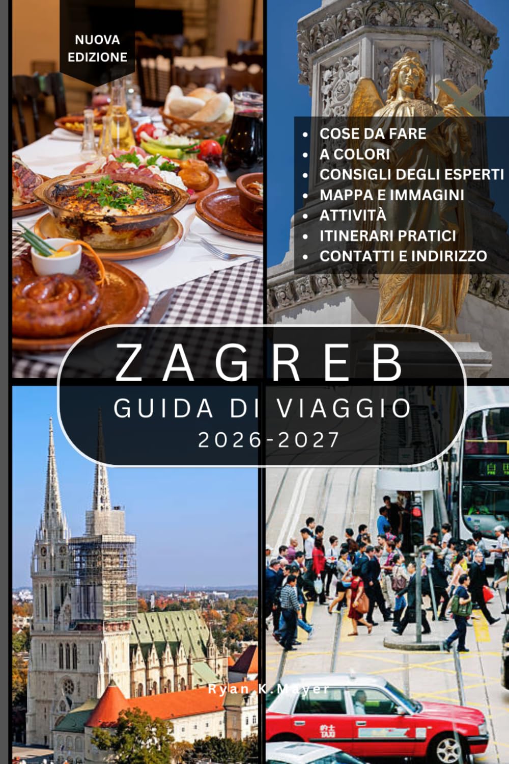 ZAGABRIA GUIDA DI VIAGGIO: Oltre 100 attrazioni imperdibili, strade storiche, monumenti culturali, musei, locali dove gustare la cucina locale, parchi ... l'affascinante capitale della Croazia