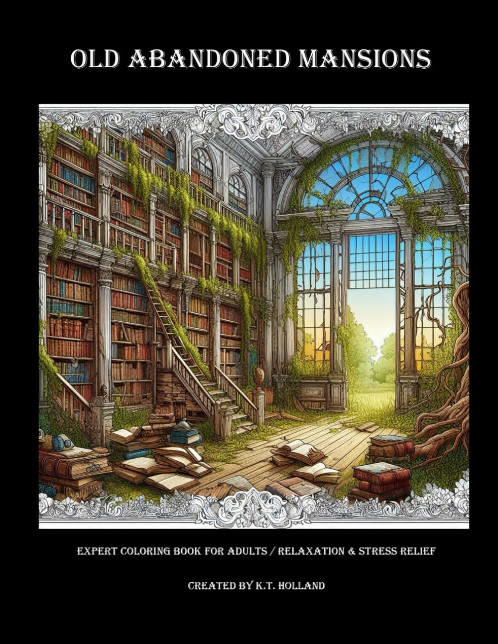 Old Abandoned Mansions Adult Coloring Book: Expert Level (EXPERT ADULT COLORING BOOKS)