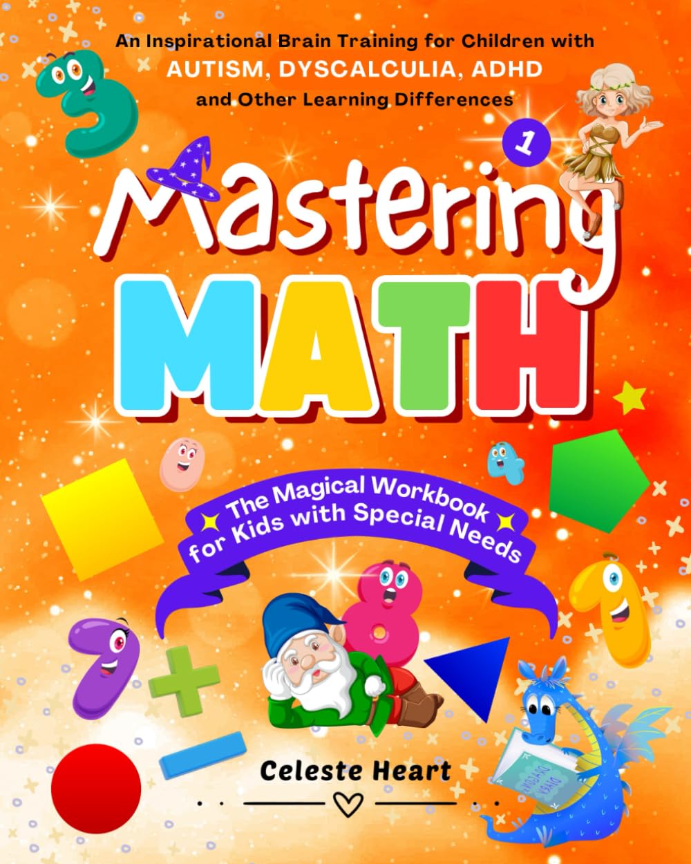 Mastering Math – The Magical Workbook for Kids with Special Needs: Brain Training for Children with Autism, Dyscalculia, ADHD and Other Learning Differences