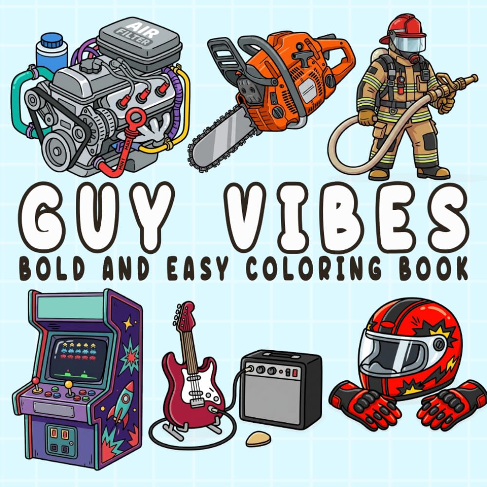 Guy Vibes: Coloring Book for Adults and Teens, Bold and Easy, Simple and Big Designs for Relaxation Featuring Cars, Sports, Gaming, Outdoors, Tech, and More