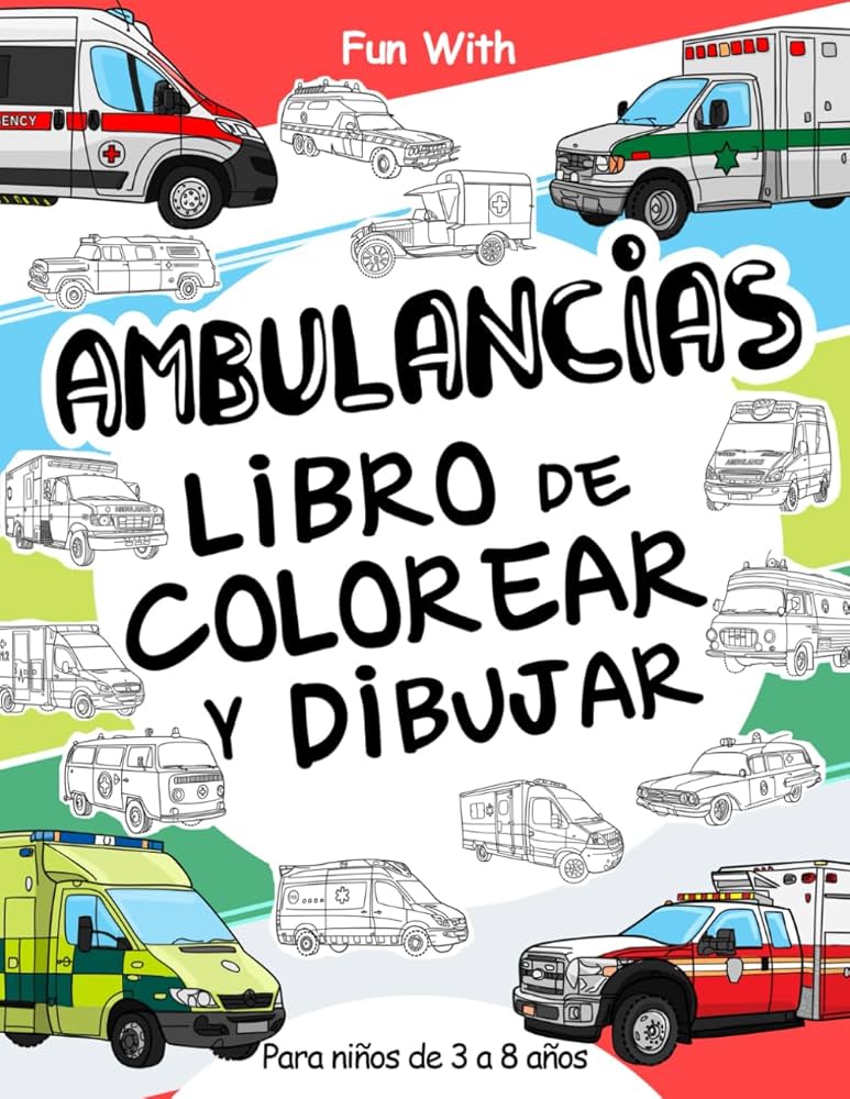 Amazon.com: Ambulancias: Libro de colorear y dibujar para niños de 3 a 8 años: Diversión con el coloreado y el dibujo de ambulancias modernas y antiguas: Un gran ... para niños y amazon-com-ambulancias-libro-de-colorear-y-dibujar-para-ni-os-de-3-a-8-a-os-diversi-n-con-el-coloreado-y-el-dibujo-de-ambulancias-modernas-y-antiguas-un-gran-para-ni-os-y