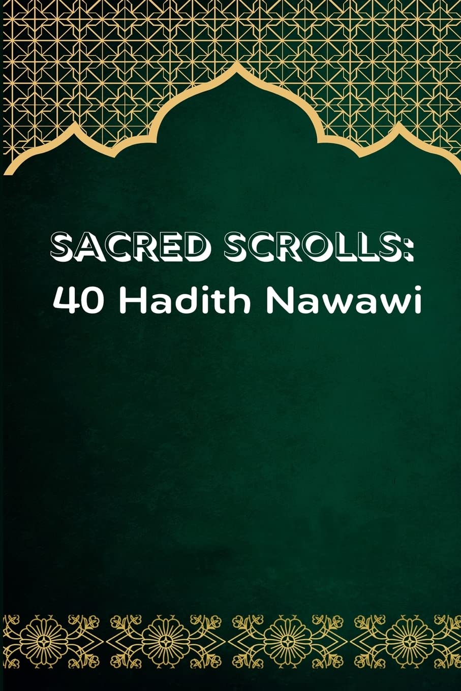 Mir Anwer Sacred Scrolls: 40 Hadeeth Nawawi - Class Notes