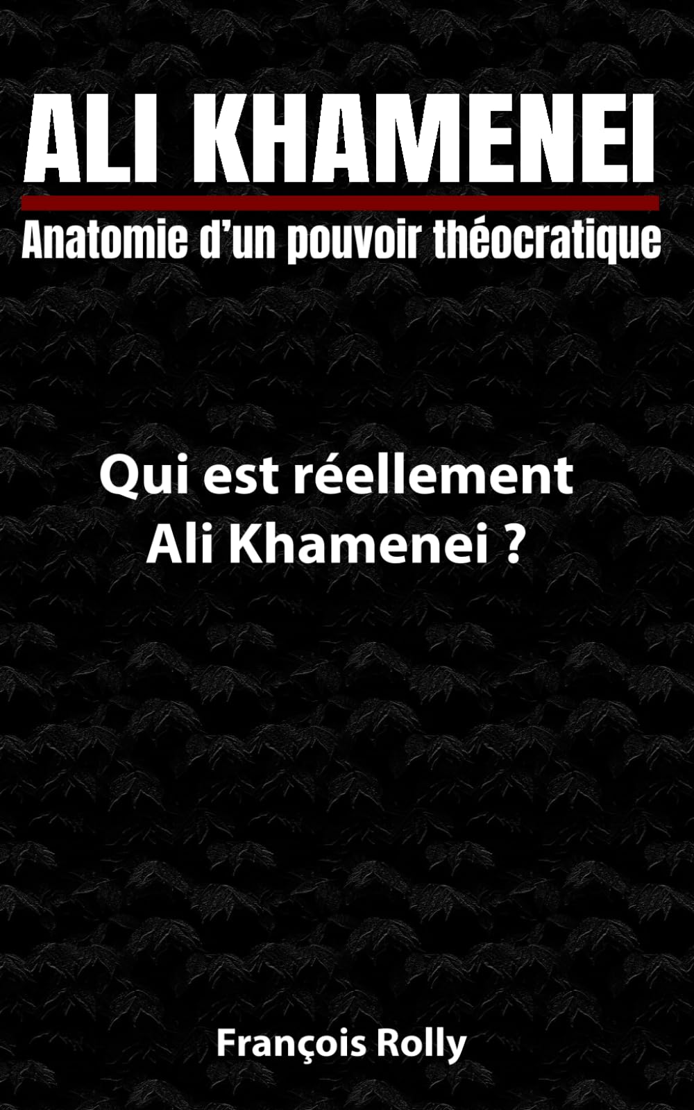 ALI KHAMENEI - Anatomie d’un pouvoir théocratique