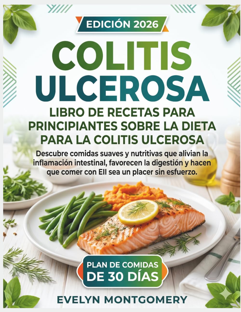 Libro de recetas para principiantes sobre la dieta para la colitis ulcerosa: Descubre comidas suaves y nutritivas que alivian la inflamación ... que comer con EII sea un placer sin esfuerzo.