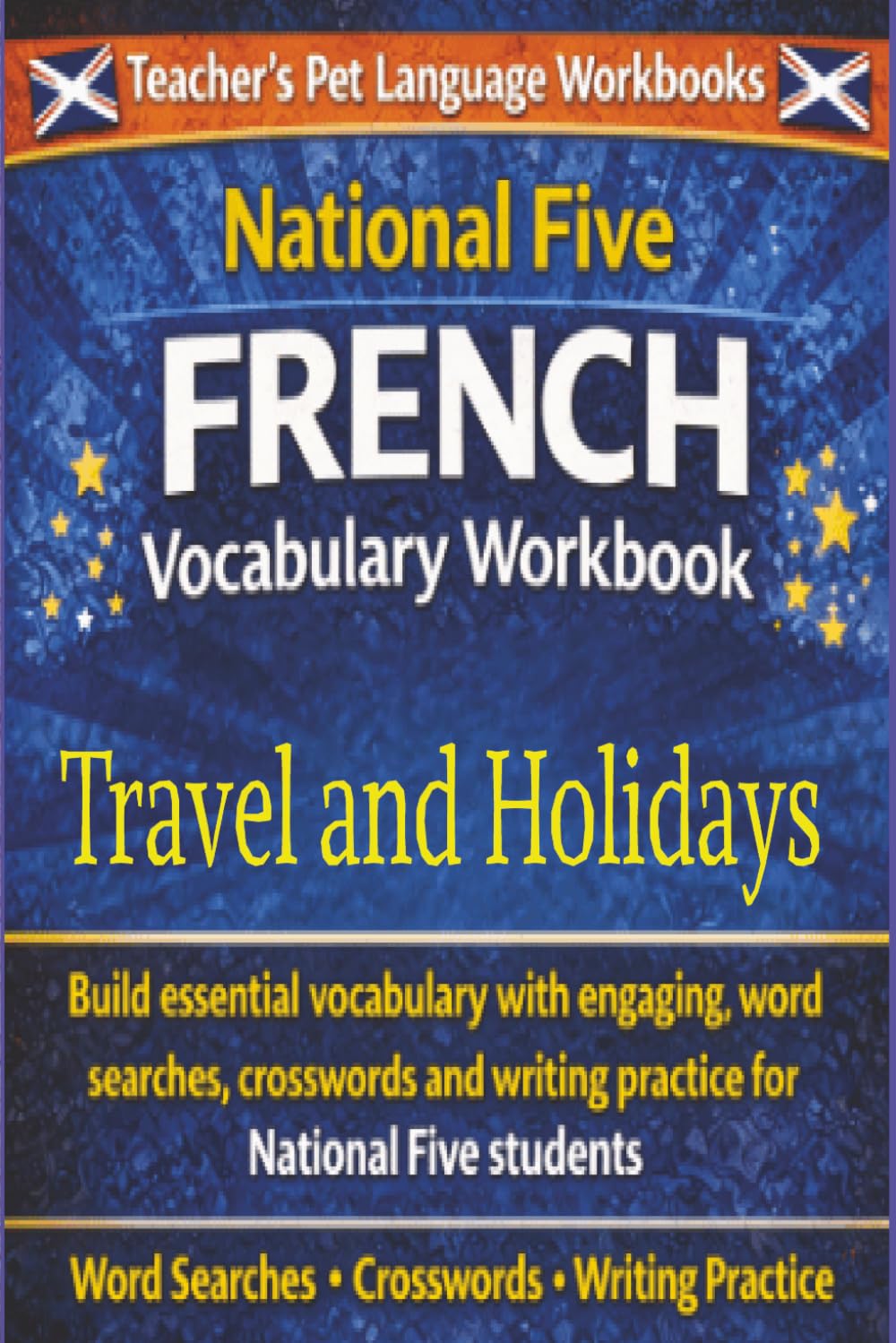 National Five French Vocabulary Workbook: Travel And Holidays: Suitable for National 5 (SQA) / GCSE