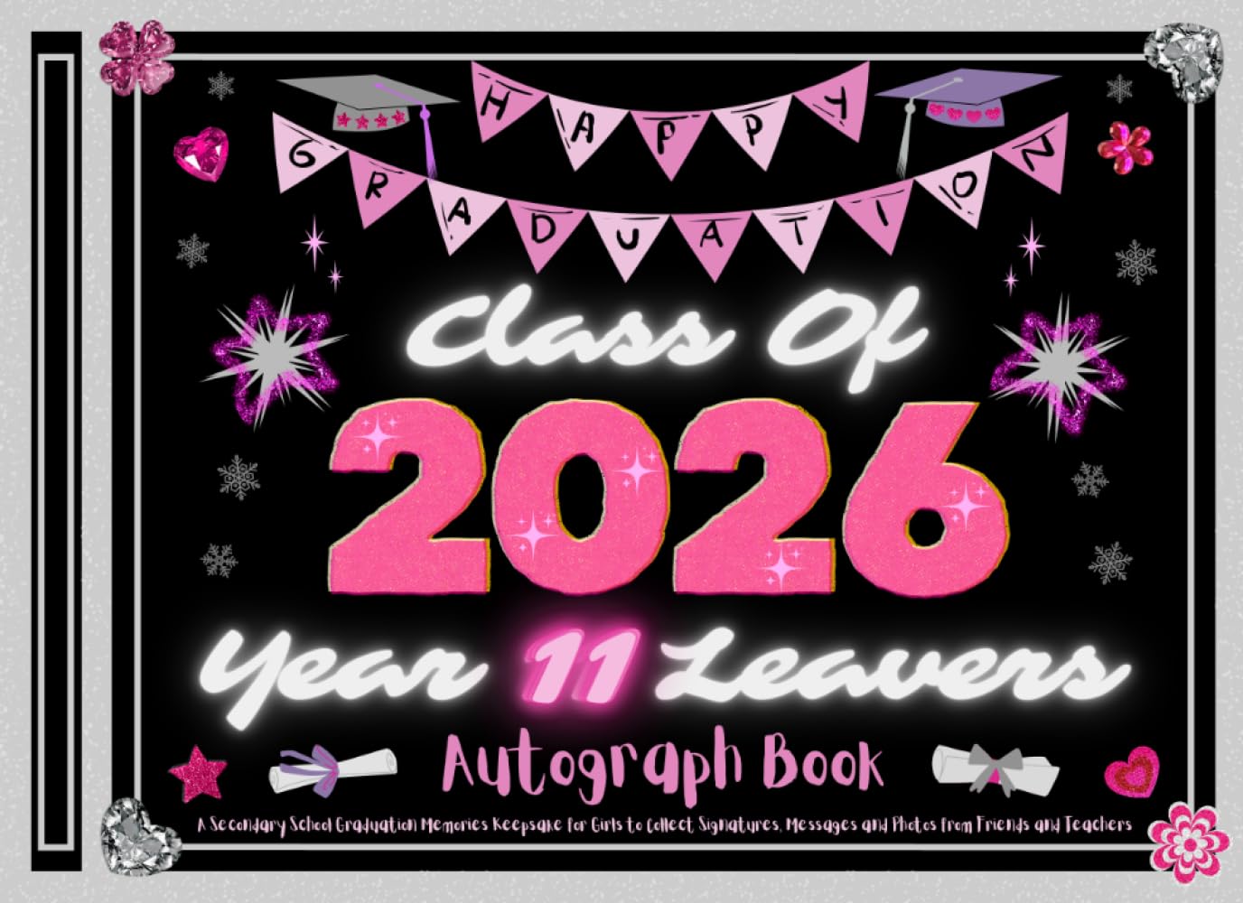 Year 11 Leavers Autograph Book: A Secondary School Graduation Memories Keepsake for Girls to Collect Signatures, Messages and Photos from Friends and Teachers