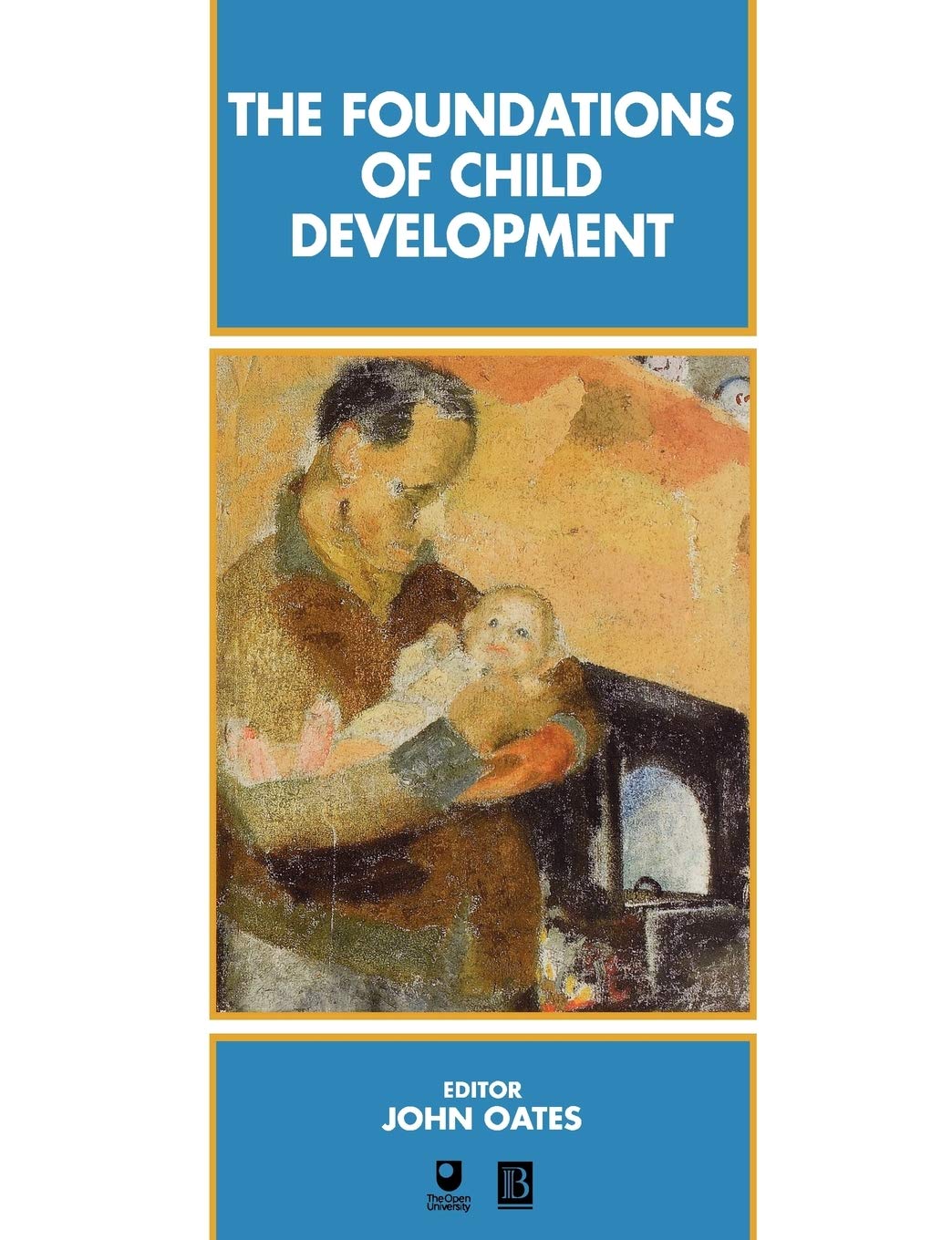 The Foundations of Child Development,John Oates
