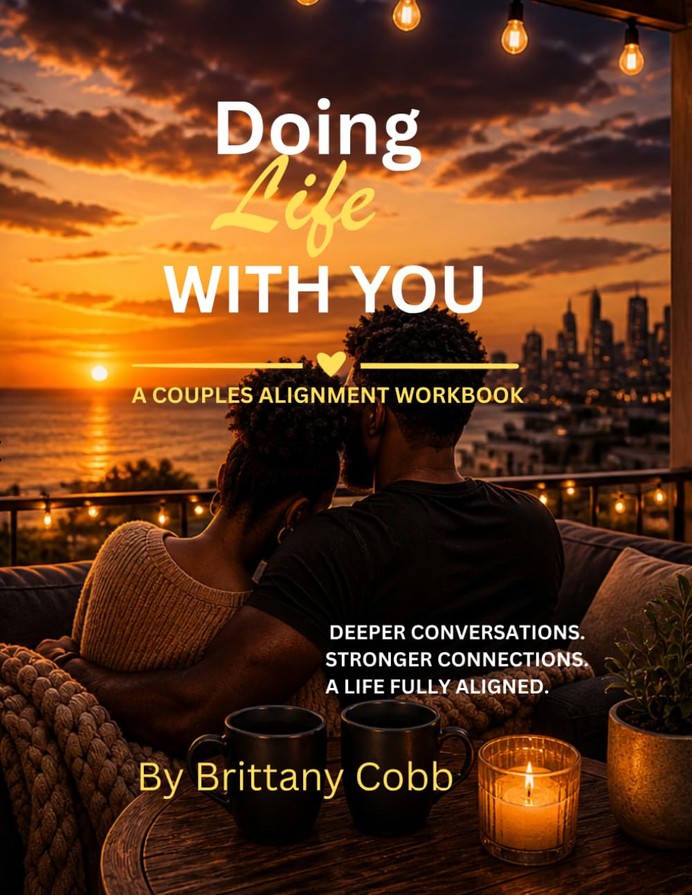 Doing Life With You: A Couples Alignment Workbook