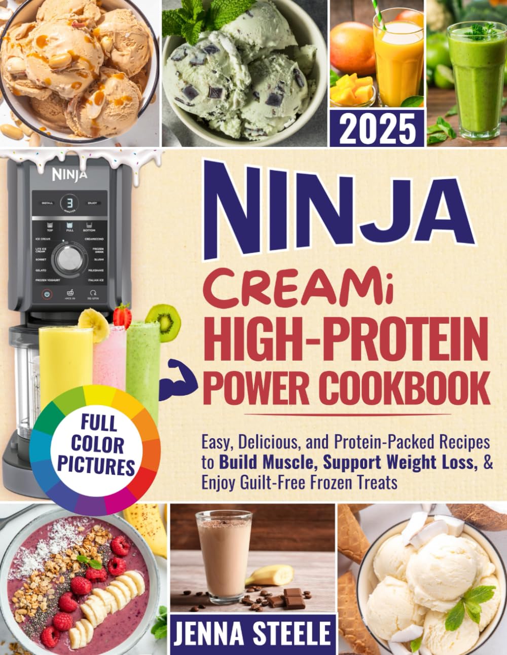 Ninja CREAMi High-Protein Power Cookbook 2025: Easy, Delicious, and Protein-Packed Recipes to Build Muscle, Support Weight Loss, & Enjoy Guilt-Free Frozen Treats