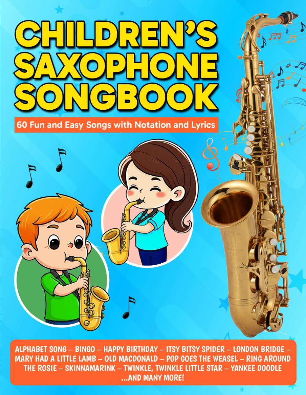 Children's Saxophone Songbook: 60 Fun and Easy Songs with Notation and Lyrics (Beginner Saxophone Songbooks)