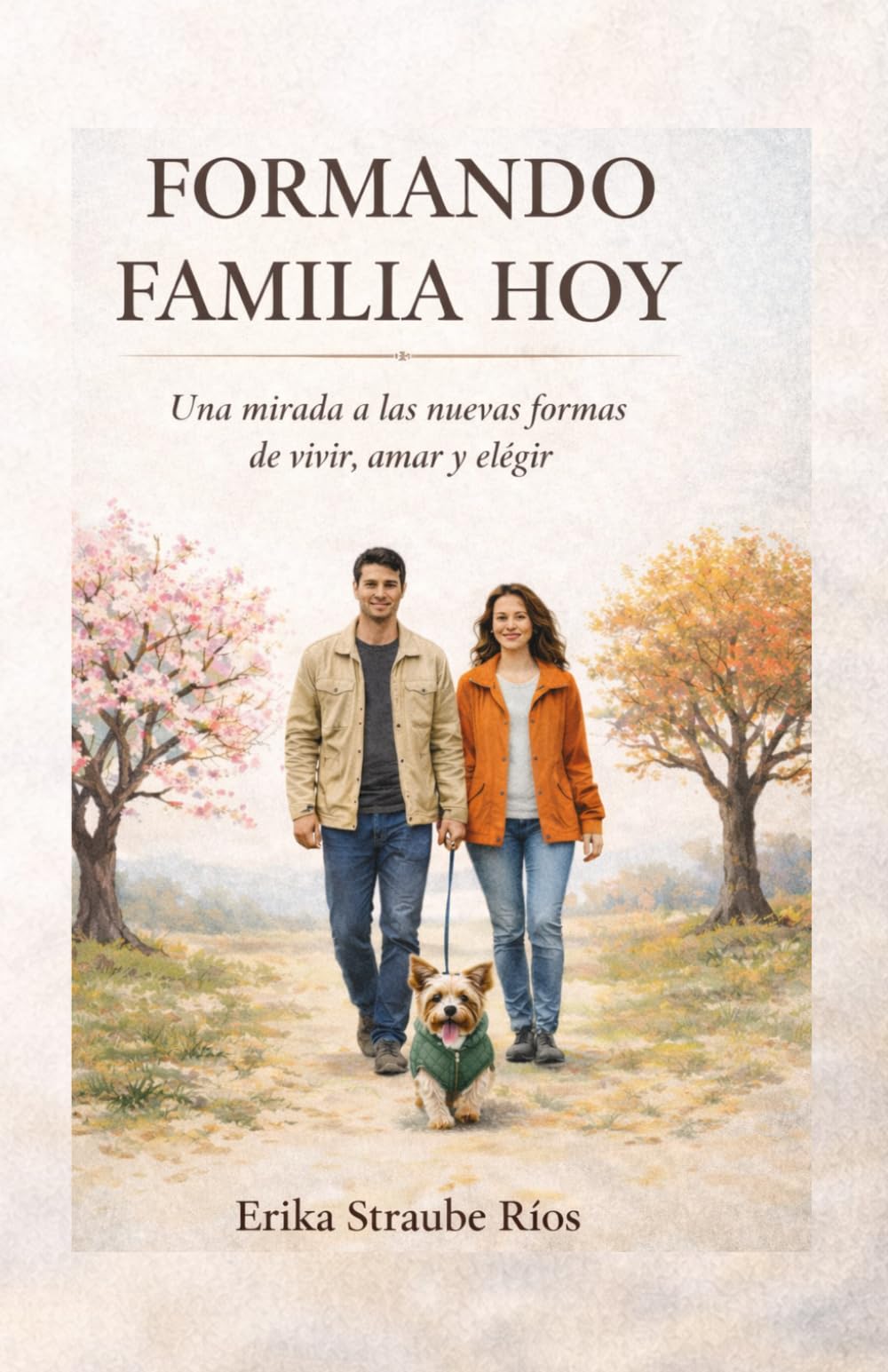 Formando Familia Hoy: Una mirada a las nuevas formas de vivir, amar y elegir