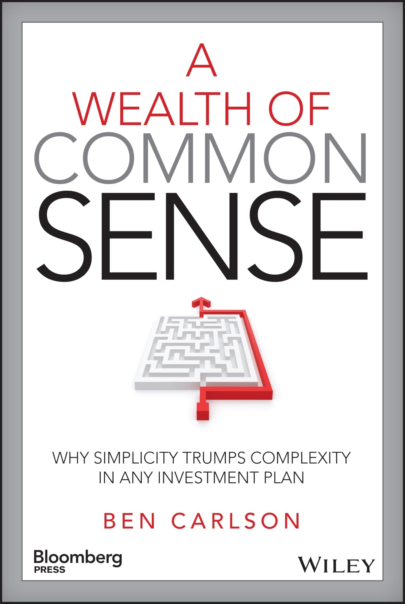 A Wealth of Common Sense: Why Simplicity Trumps Complexity in Any Investment Plan (Bloomberg)