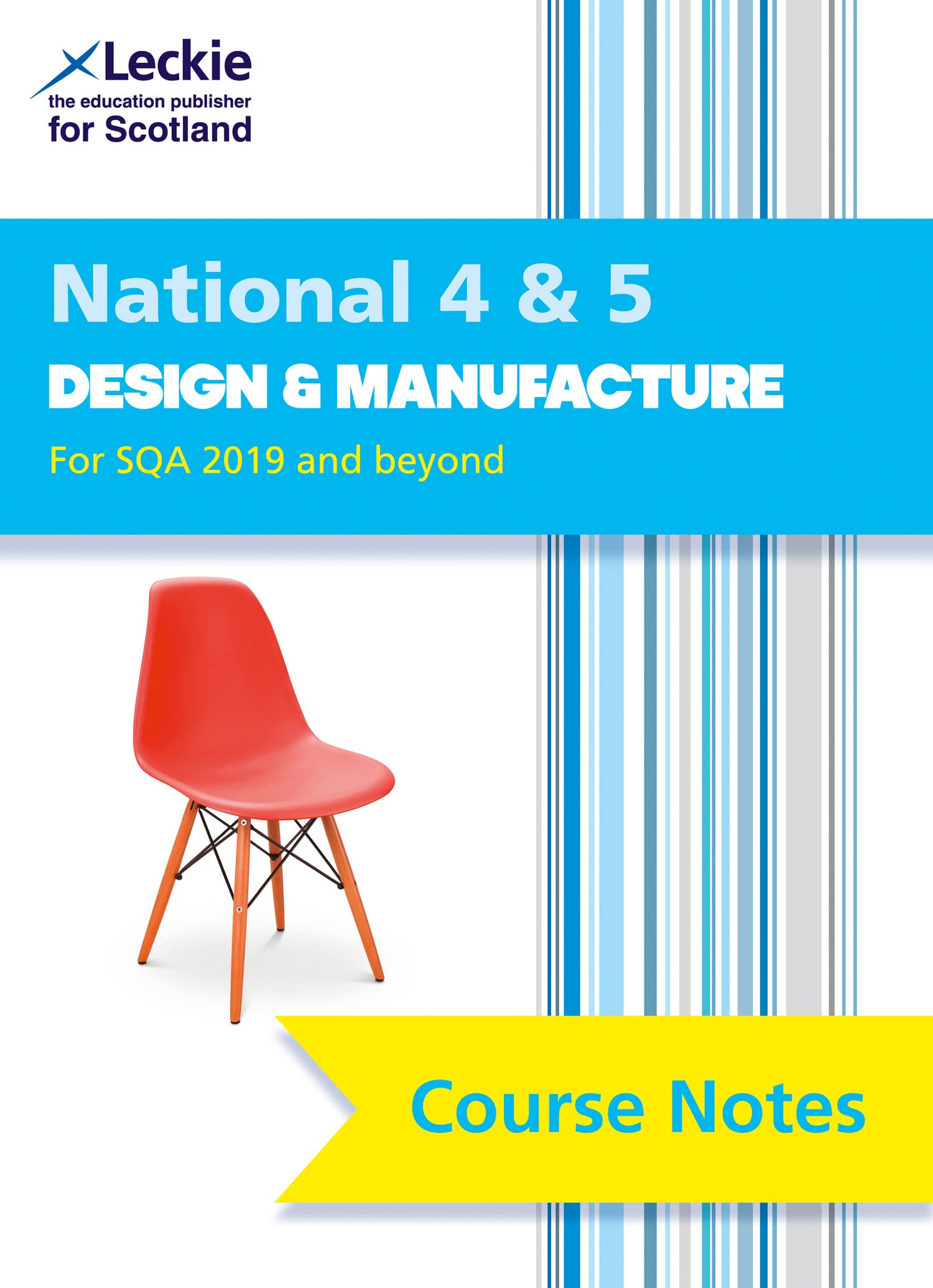 National 4/5 Design and Manufacture: Comprehensive Textbook to Learn CfE Topics (Leckie Course Notes)