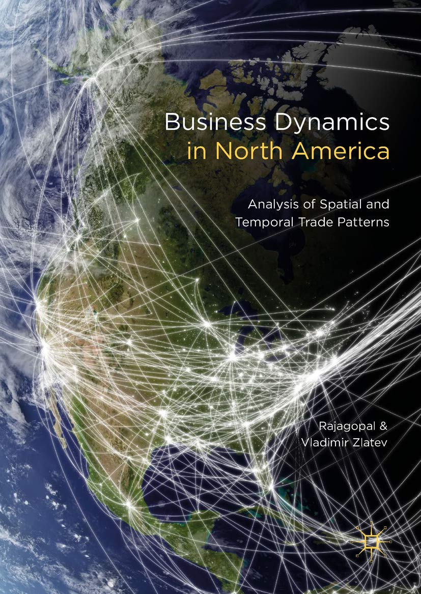 Buy Business Dynamics in North America: Analysis of Spatial and Temporal Trade Patterns — BookShops.in