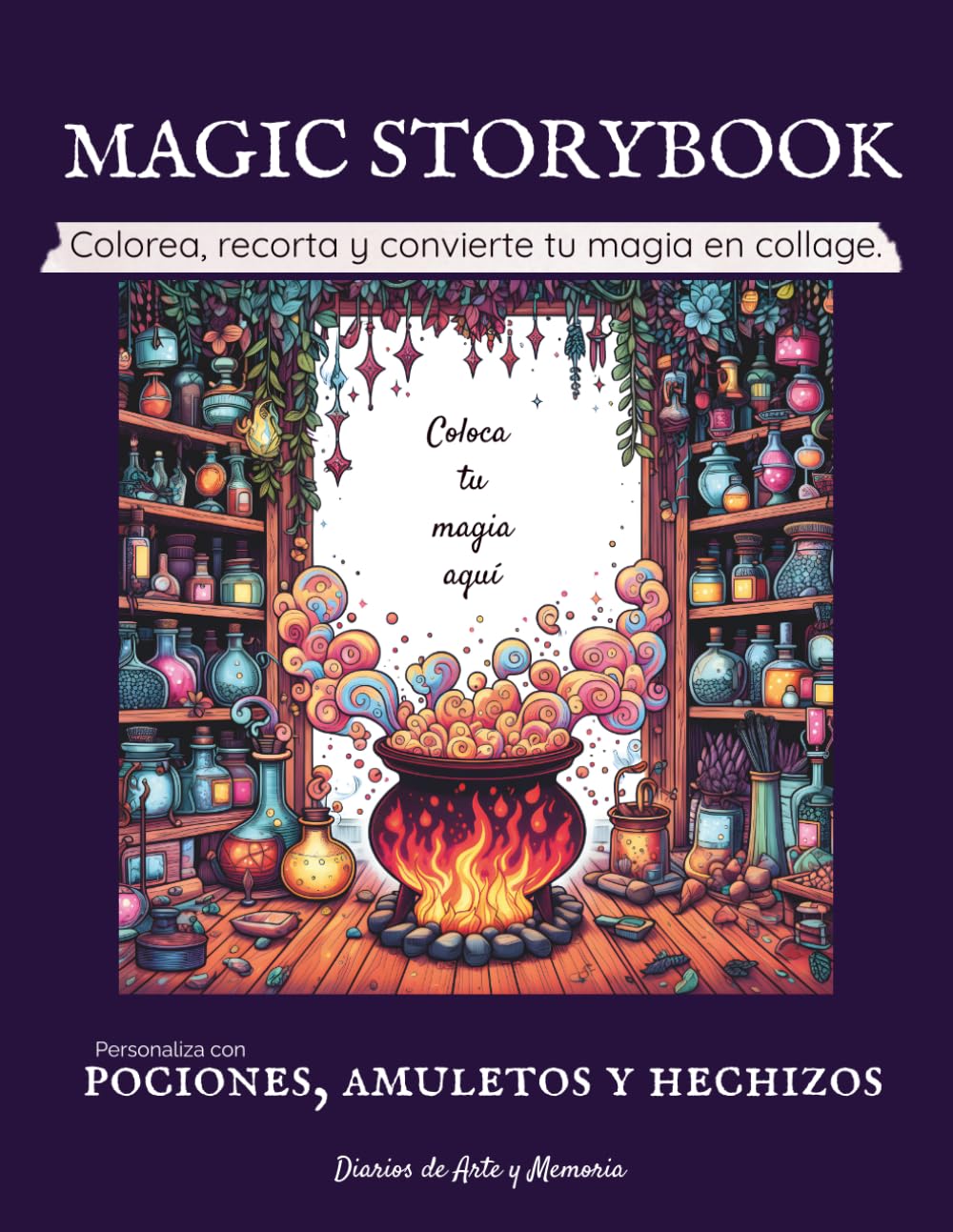 Magic Storybook — Colorea, recorta y convierte tu magia en collage: Edición en Español — Diario artístico de magia: crea, escribe y personaliza tu propio grimorio creativo (DIARIOS DE ARTE Y MEMORIA)