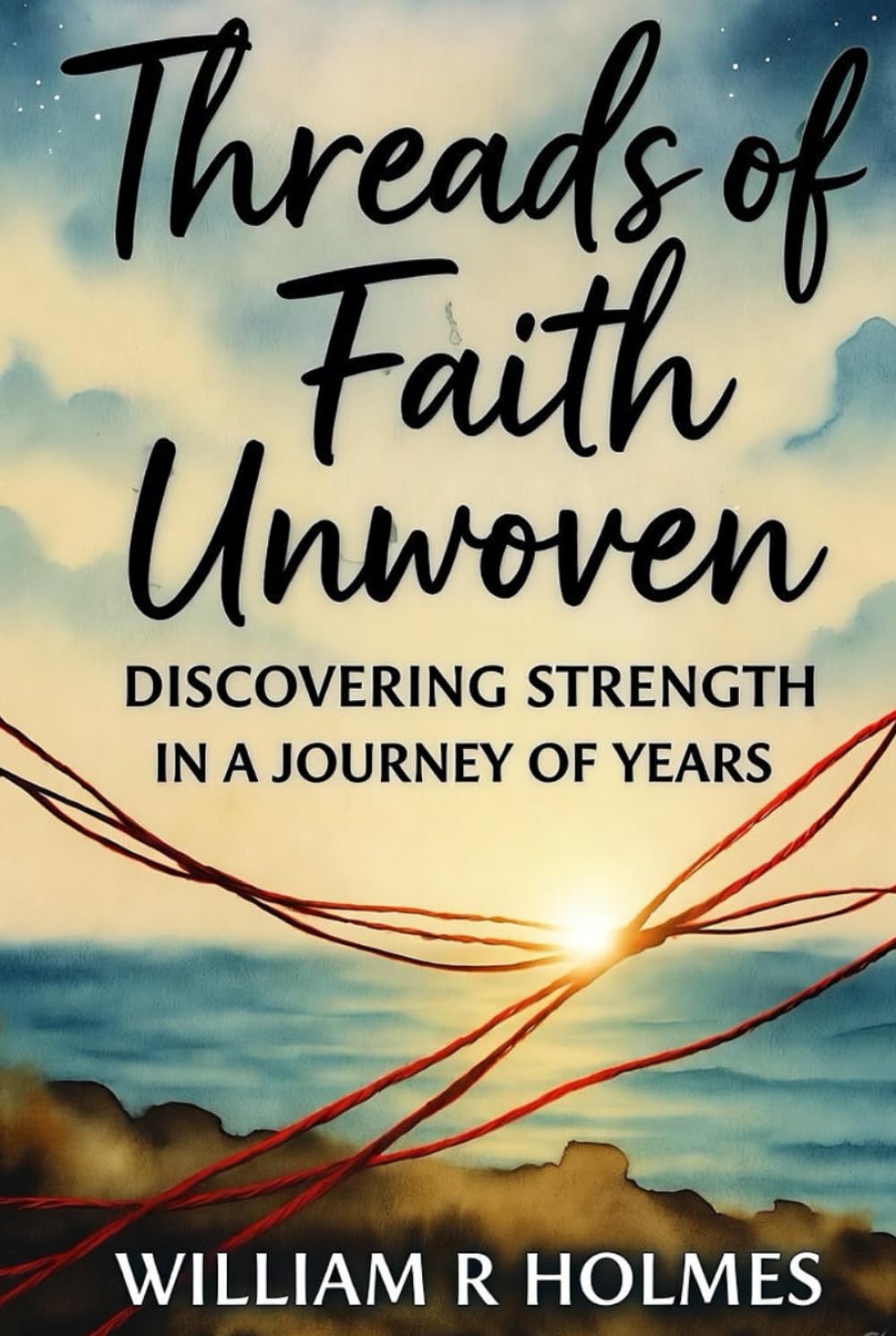 Threads of Faith Unwoven: Discovering Strength in a Journey of Years