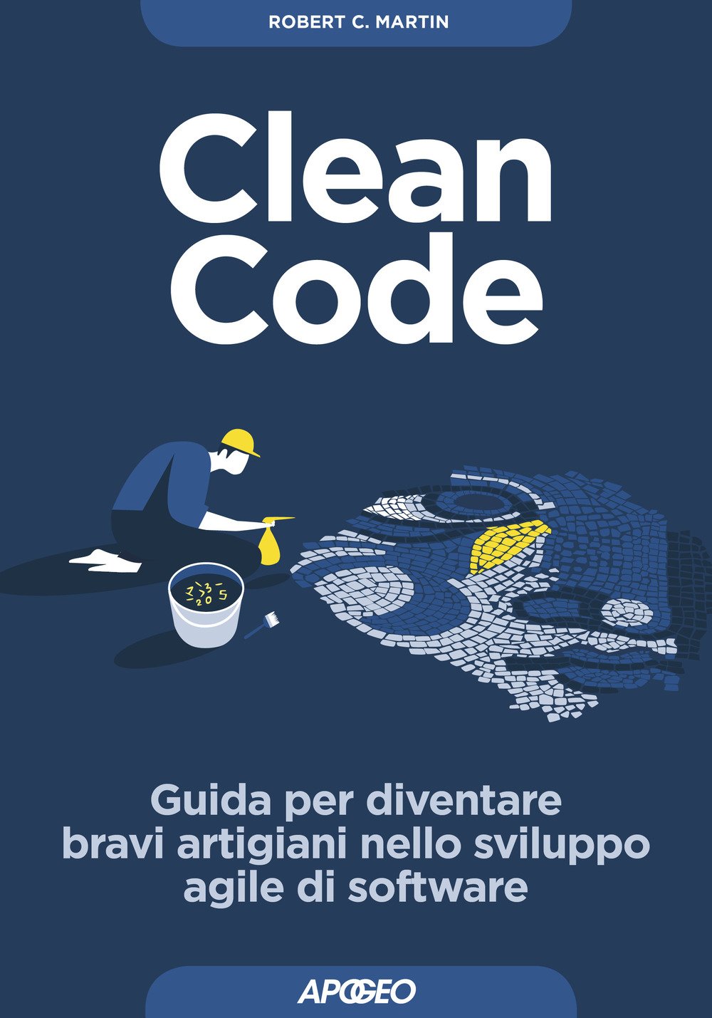 Clean code. Guida per diventare bravi artigiani nello sviluppo agile di software Martin