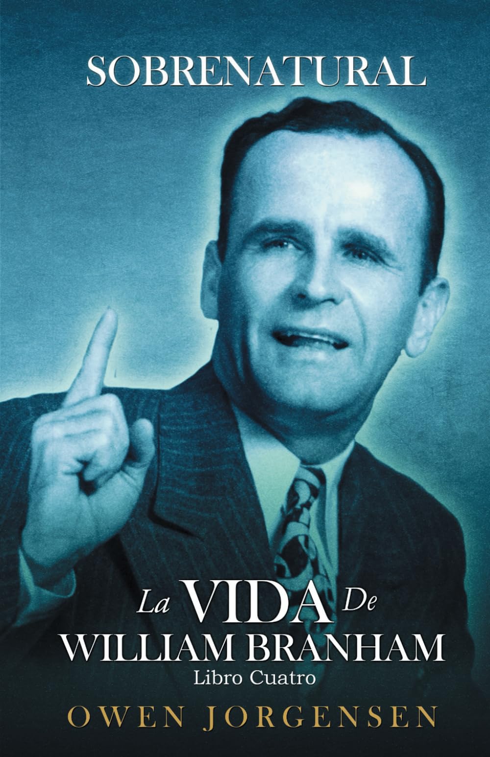Sobrenatural La Vida de William Branham: Libro 4: El Evangelista y Su Aclamación” (1951 – 1954) (Spanish Edition)