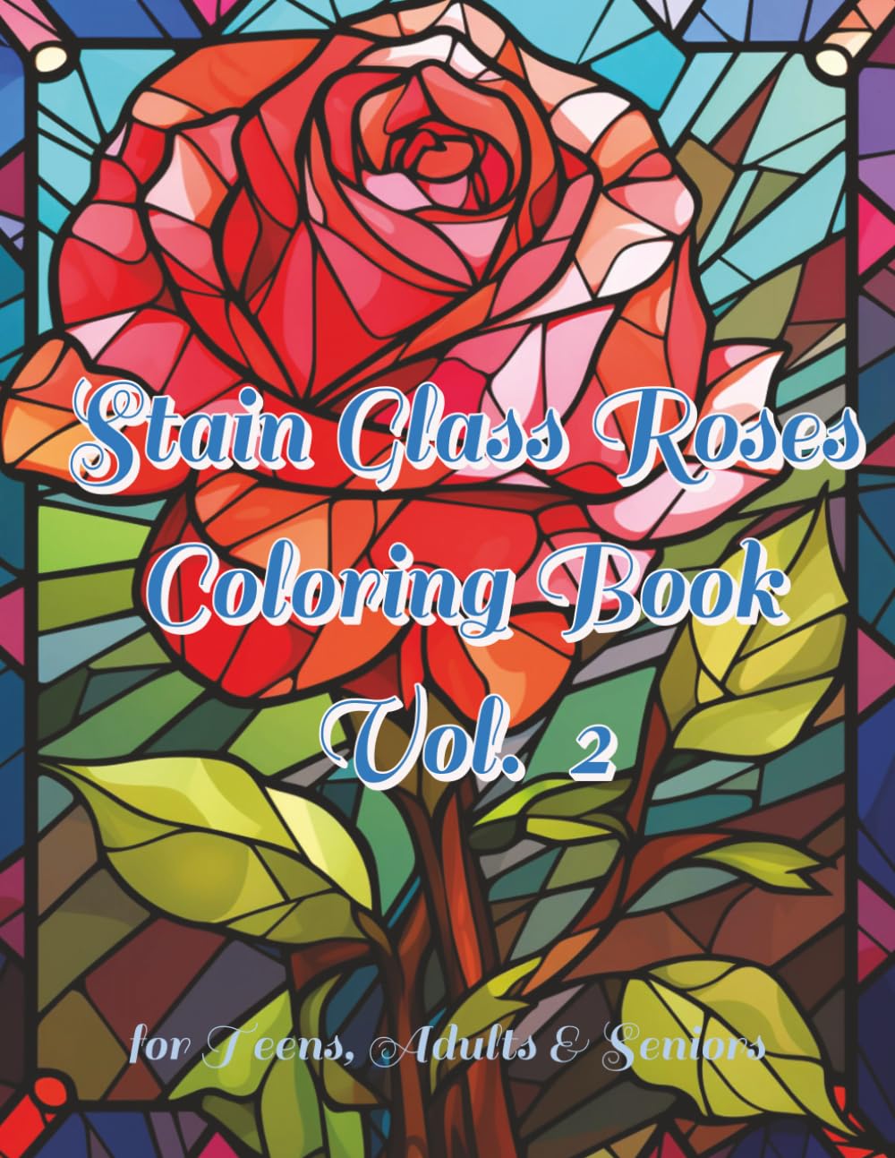 Stained Glass Roses Coloring Book Vol. 2: 100 Intricate Designs for Relaxation and Stress Relief