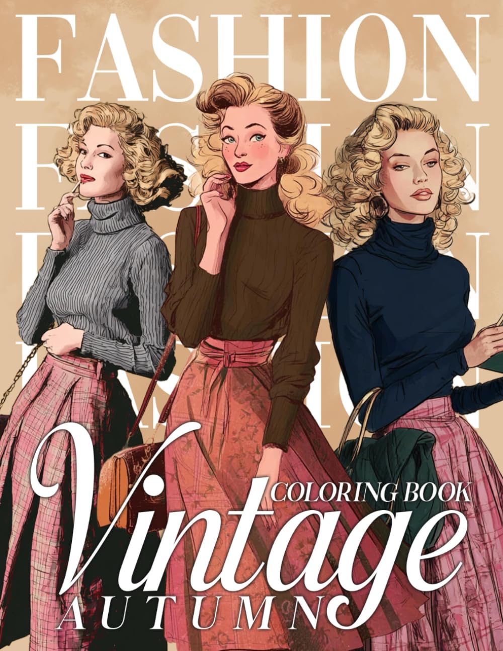Vintage Autumn Fashion Coloring Book: Chic Seasonal Outfits and Vintage Styles Coloring Pages for Adults & Teens to Spark Relaxation and Creative Joy