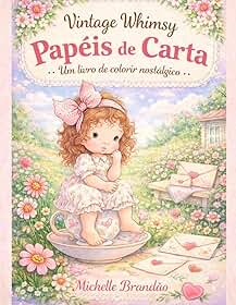 Vintage Whimsy Papéis de Carta: Um livro de colorir nostálgico inspirado nos papéis de carta clássicos para relaxar e reviver memórias (Portuguese Edition)