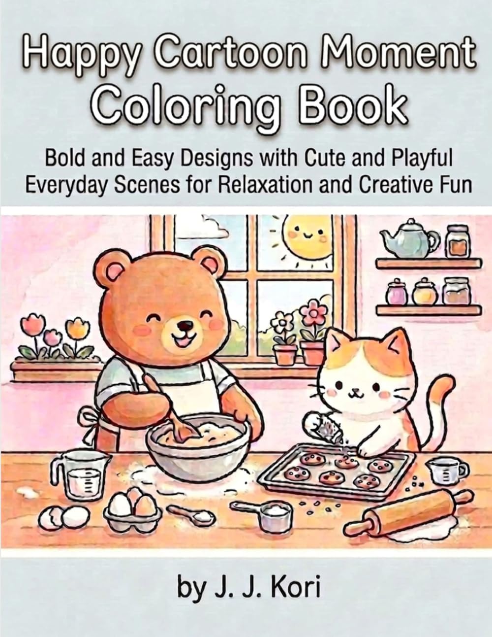 Happy Cartoon Moment Coloring Book: Bold & Easy Design with Cute and Playful Everyday Scenes for Relaxation and Creativ Fun