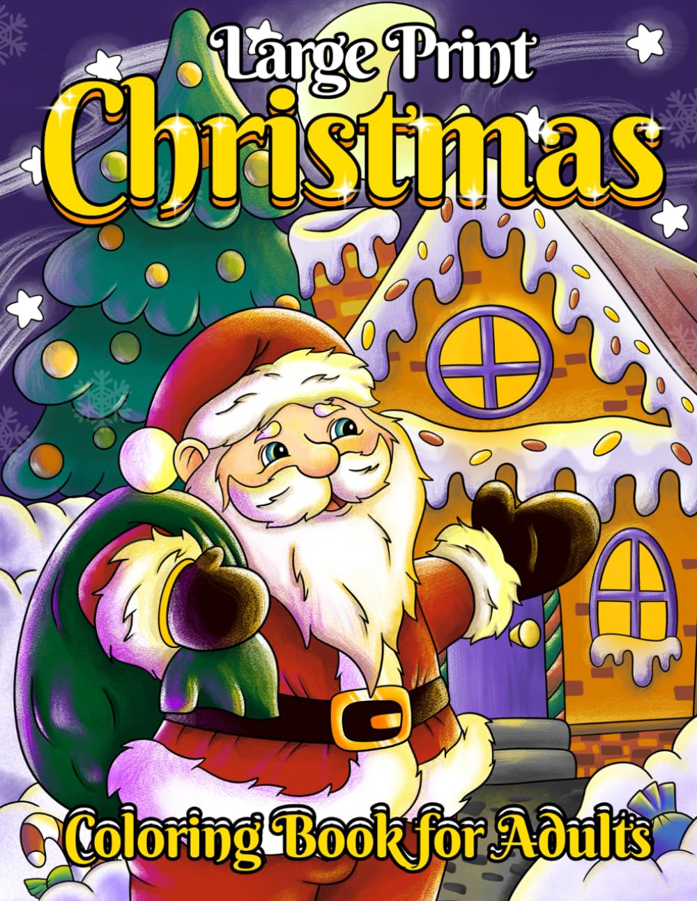 Large Print Christmas Coloring Book For Adults: 50 Easy Winter Illustrations of Santa, Snow Globes, Reindeer, Ornaments & Other Festive Scenes for Adults & Seniors!