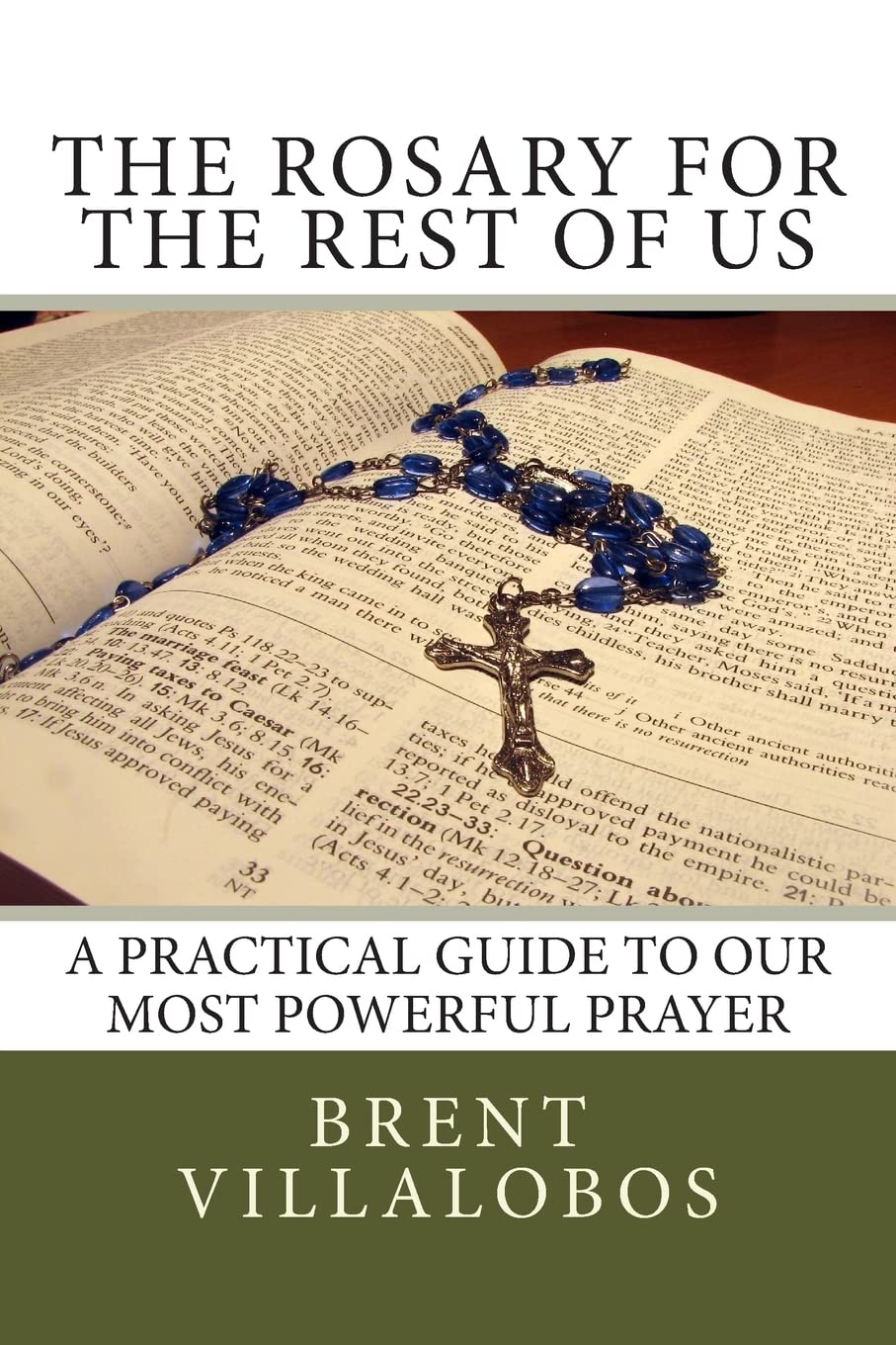 The Rosary for the Rest of Us: A Practical Guide to Our Most Powerful Prayer
