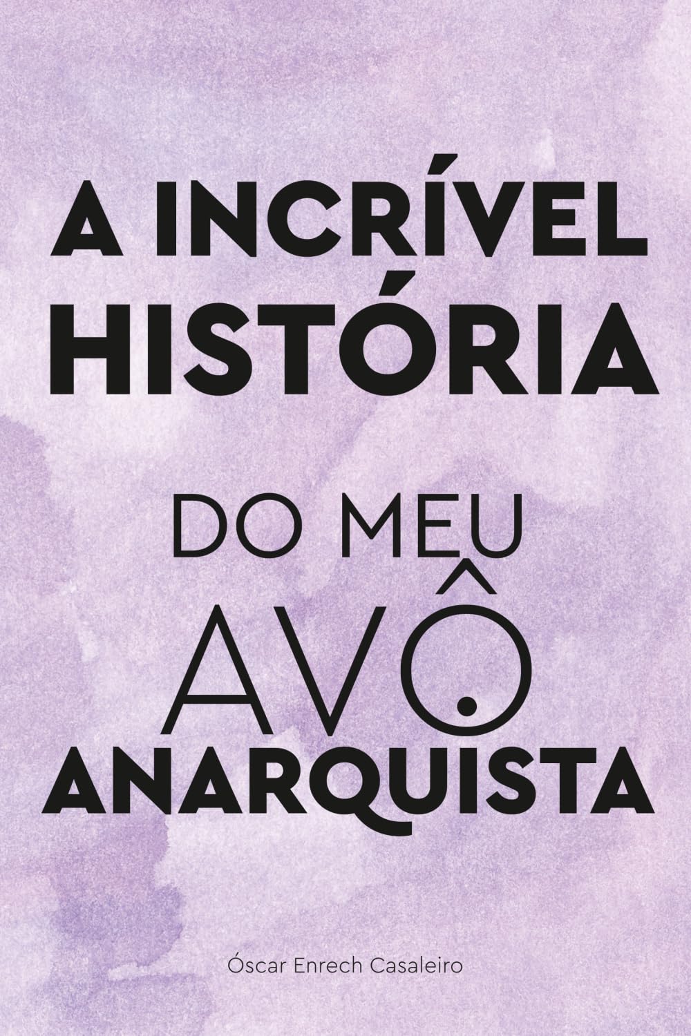 A incrível história do meu avô anarquista