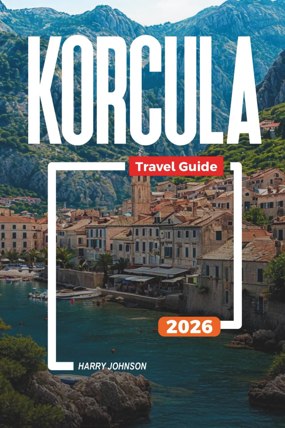 KORCULA TRAVEL GUIDE 2026: Discover Hidden Gems, Historic Landmarks, Travel Tips, and Unforgettable Vacation Experiences