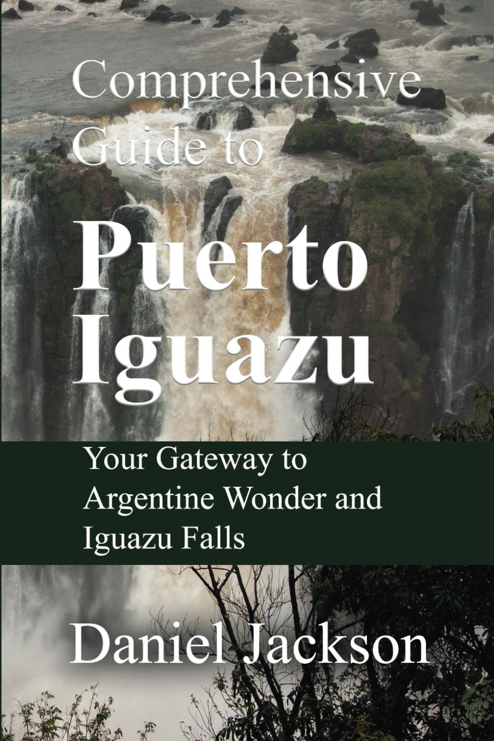 Comprehensive Guide to Puerto Iguazu: Your Gateway to Argentine Wonder and Iguazu Falls