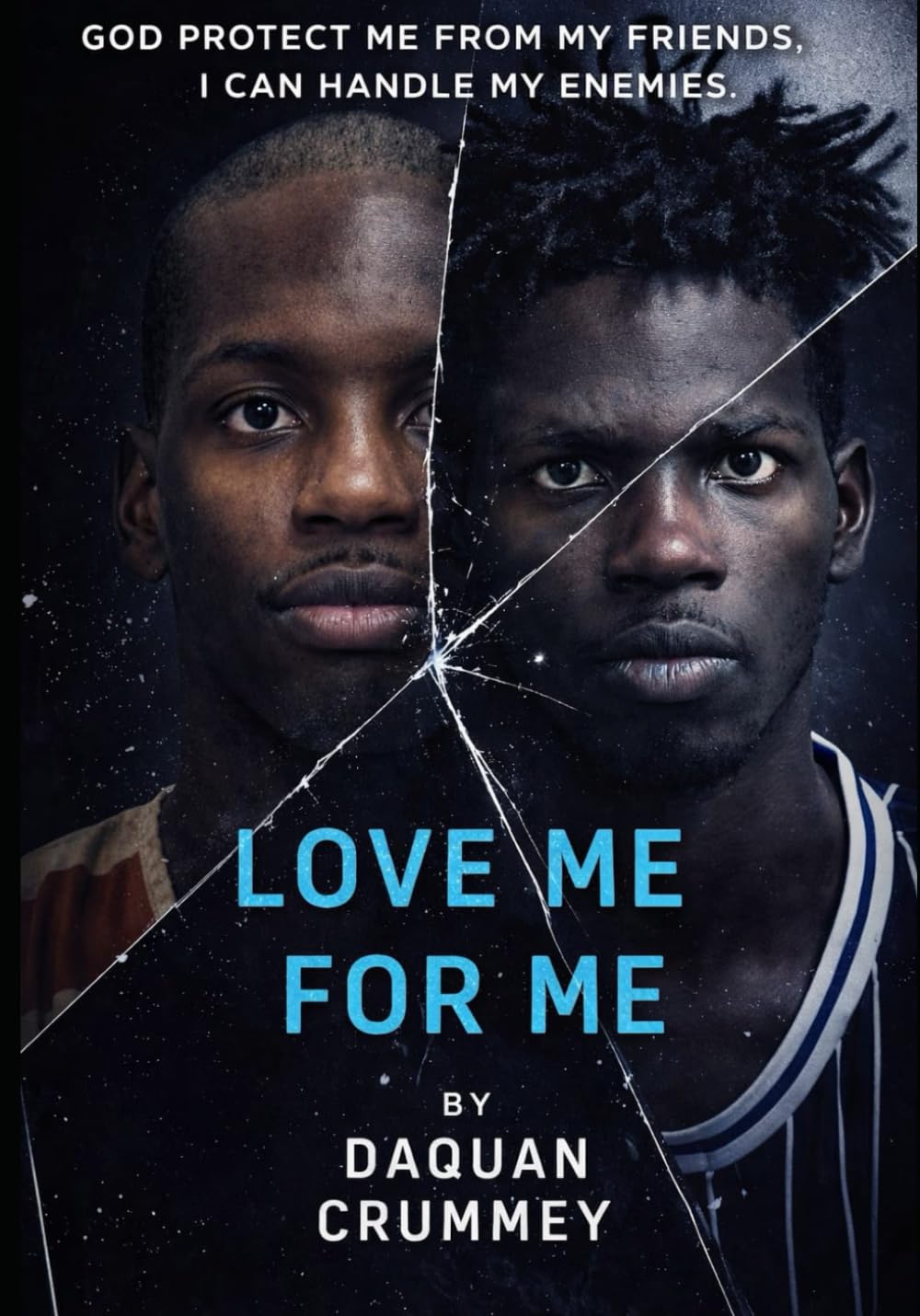 Love Me For Me: God Protect Me From My Friends — I Can Handle My Enemies